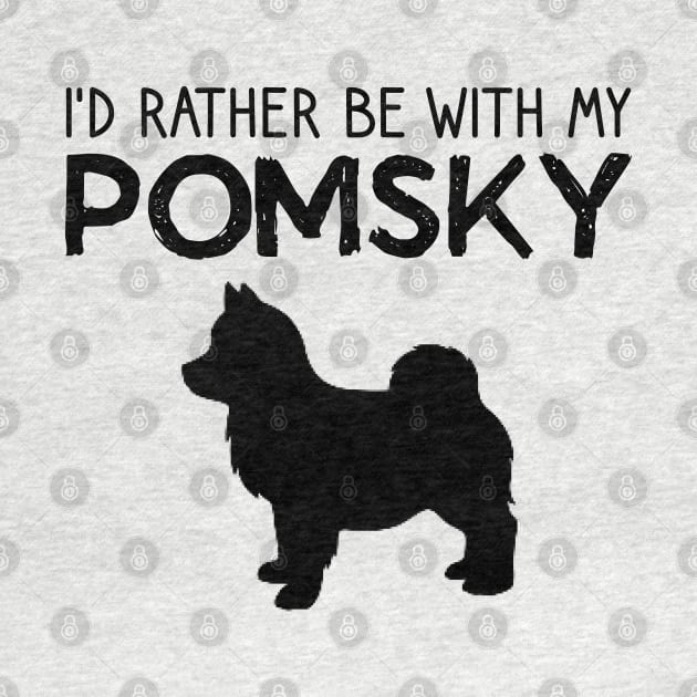 I'd Rather Be With My Pomsky by DragonTees